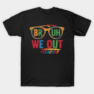 Bruh We Out Teachers T-Shirt